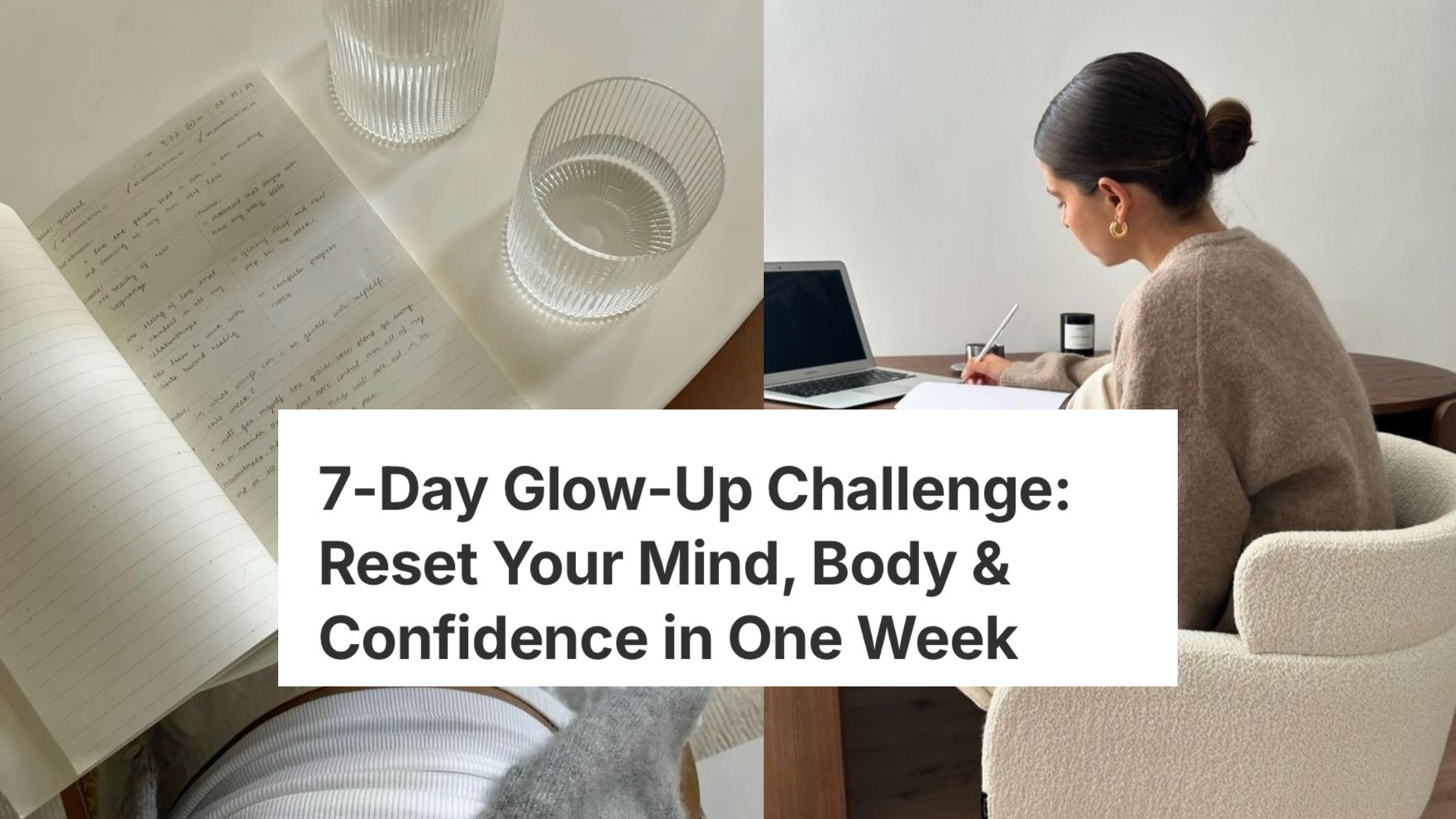 7-Day Glow-Up Challenge: Reset Your Mind, Body & Confidence in One Week