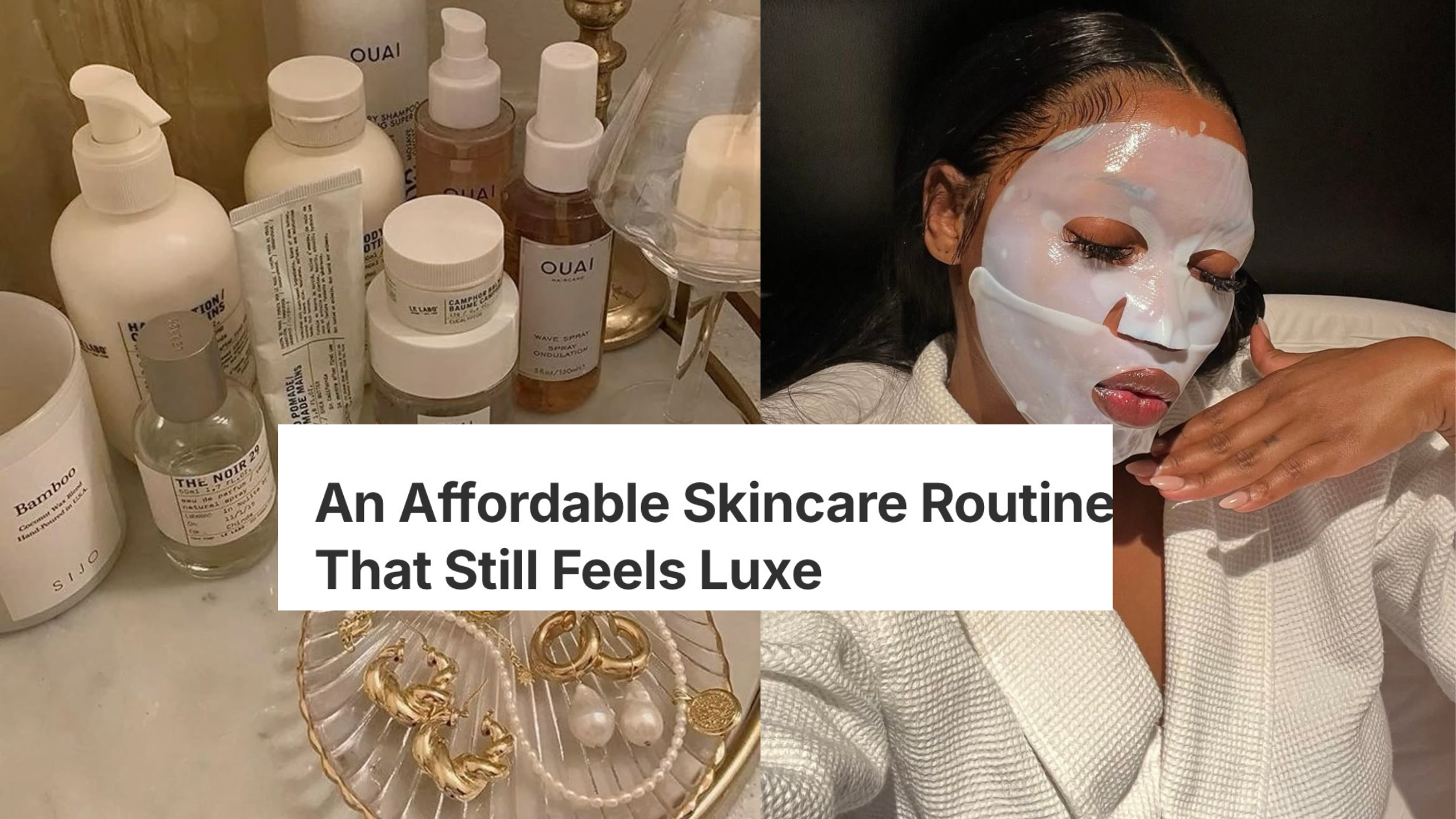 An Affordable Skincare Routine That Still Feels Luxe