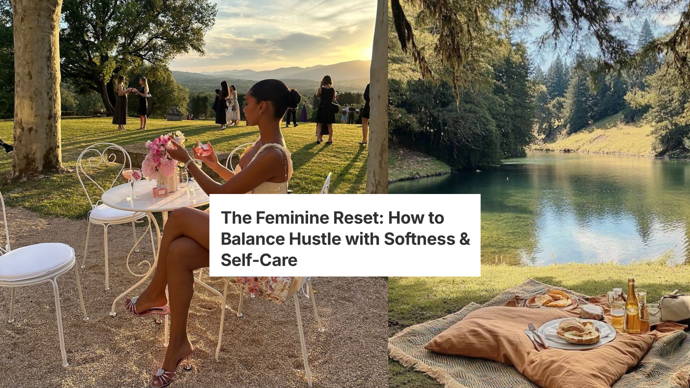 The Feminine Reset: How to Balance Hustle with Softness & Self-Care