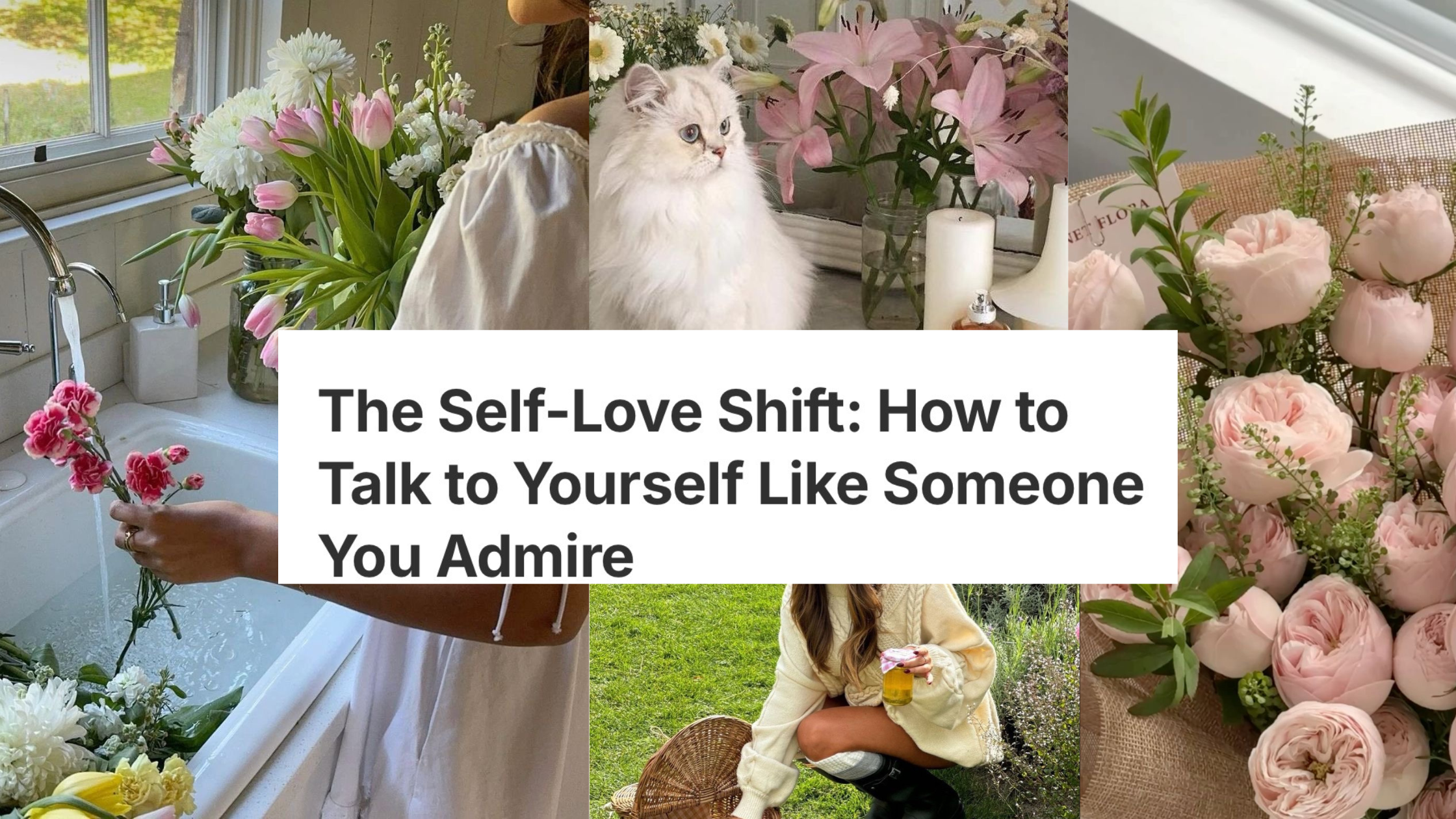 The Self-Love Shift: How to Talk to Yourself Like Someone You Admire