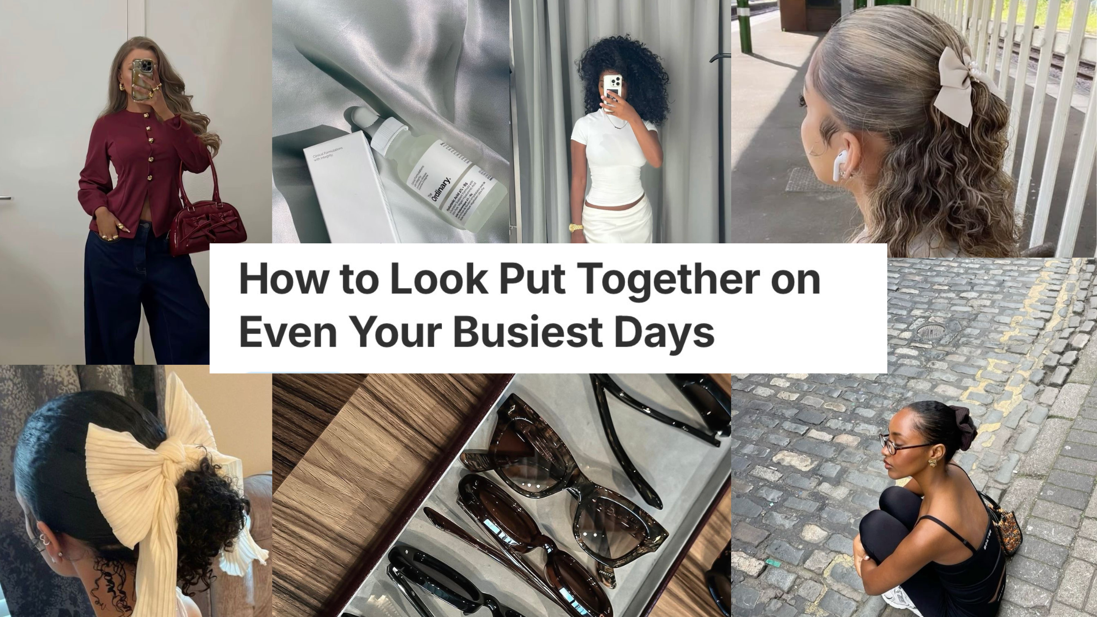 How to Look Put Together on Even Your Busiest Days